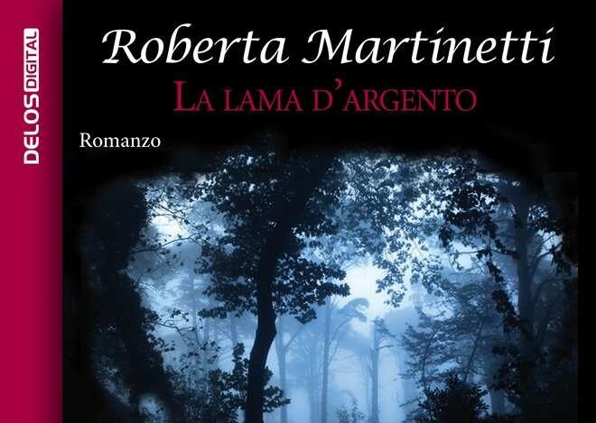 La lama d'argento, il libro di Roberta Martinetti