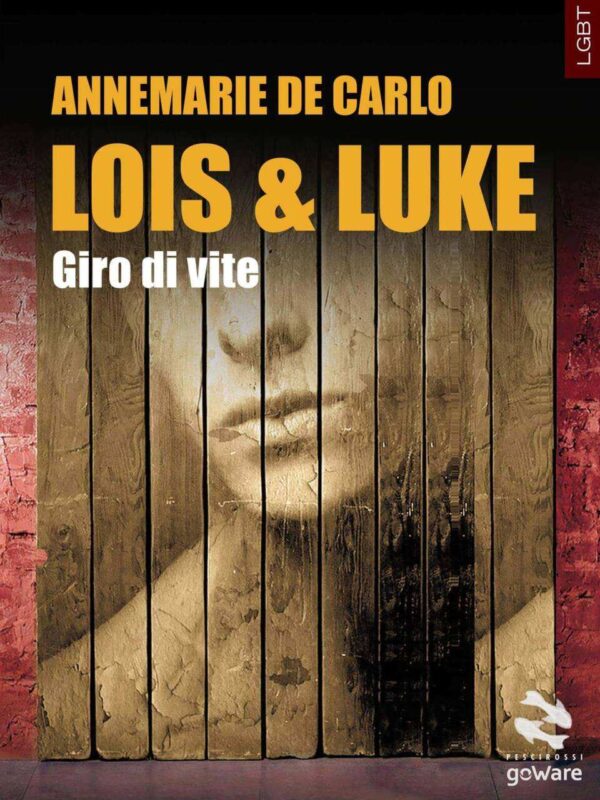 Lois & Luke. Giro di vite, di Annemarie De Carlo il libro